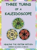 Three Turns of a Kaleidoscope: Healing the Victim Within 1