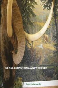 bokomslag Ice Age Extinctions, a New Theory