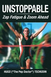 bokomslag Unstoppable: Zap Fatigue & Zoom Ahead