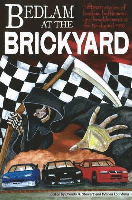 Brenda Robertson Stewart, Wanda Lou Willis, M B Dabney - Bedlam at the Brickyard: 15 Stories of Bedlam, Bafflement and Bewilderment at the Brickyard 400, Häftad
