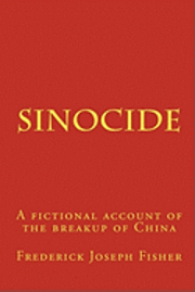 bokomslag Sinocide: A fictional account of the breakup of China