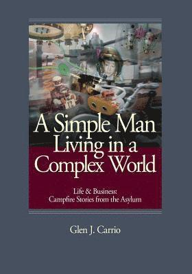 bokomslag A Simple Man Living in a Complex World: Life and Business: Campfire Stories from the Asylum