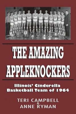 bokomslag The Amazing Appleknockers: Illinois' Cinderella Basketball Team of 1964