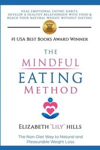 bokomslag The Mindful Eating Method: The Non-Diet Way to Natural and Pleasurable Weight Loss