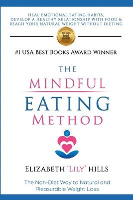 bokomslag The Mindful Eating Method: The Non-Diet Way to Natural and Pleasurable Weight Loss