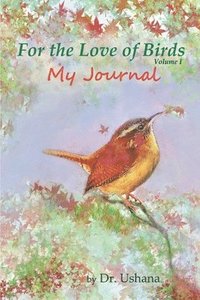 bokomslag For the Love of Birds: My Journal