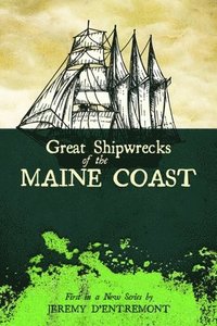 bokomslag Great Shipwrecks of the Maine Coast