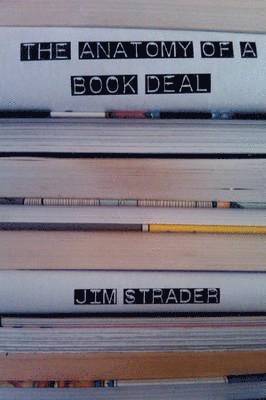 Jim Strader - Anatomy of a Book Deal, Häftad