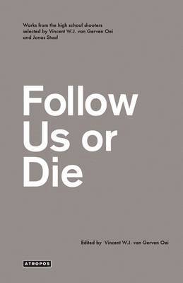 Vincent W.J. van Gerven Oei, Jonas Staal, Wolfgang Schirmacher - Follow Us or Die, Häftad