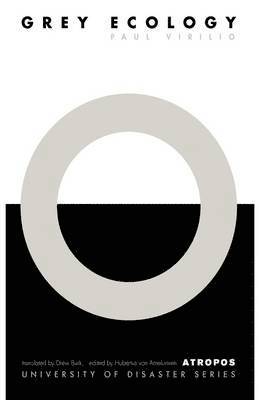 Paul Virilio, Hubertus von Amelunxen - Grey Ecology, Inbunden