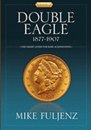 bokomslag Type III Double Eagles 1877-1907: A Numismatic History & Analysis