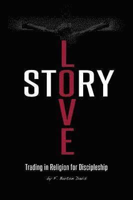 Love Story: Trading in Religion for Discipleship