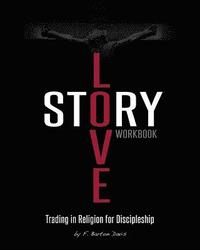 bokomslag Love Story Workbook: Trading in Religion for Discipleship