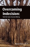 bokomslag Overcoming Indecision: Tools for Easier Decision Making