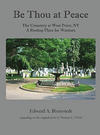 bokomslag Be Thou at Peace, the Cemetery at West Point, NY. a Resting Place for Warriors