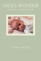 bokomslag Small Wonder - the story of a child born too soon