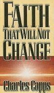 Faith That Will Not Change 1