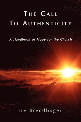Irv Brendlinger - Call to Authenticity, Häftad