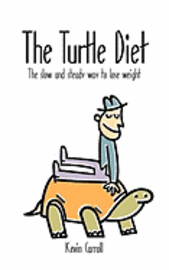 The Turtle Diet: The Slow and Steady Way to Lose Weight 1
