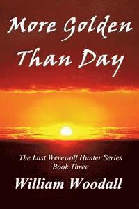 William Woodall - More Golden Than Day, Häftad