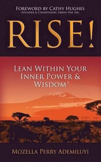 bokomslag Rise!: Lean Within Your Inner Power & Wisdom(TM)