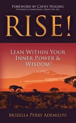 Rise!: Lean Within Your Inner Power & Wisdom(TM) 1