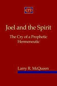 bokomslag Joel And The Spirit: The Cry Of A Prophetic Hermeneutic