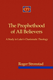 bokomslag The Prophethood of All Believers: A Study in Luke's Charismatic Theology