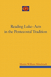 bokomslag Reading Luke-Acts in the Pentecostal Tradition