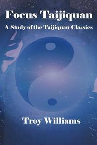 bokomslag Focus Taijiquan: A Study of the Taijiquan Classics