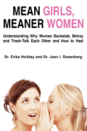 bokomslag Mean Girls, Meaner Women: Understanding Why Women Backstab, Betray, and Trash-Talk Each Other and How to Heal