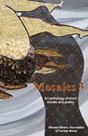 bokomslag Mosaics 3: An anthology of short stories and poetry