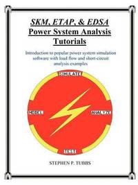 bokomslag SKM, ETAP, & EDSA Power System Analysis Tutorials