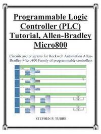 bokomslag Progammable Logic Controller (PLC) Tutorial Allen-Bradley Micro800