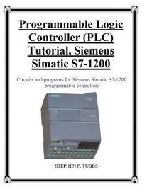 bokomslag Programmable Logic Controller (PLC) Tutorial, Siemens Simatic S7-1200