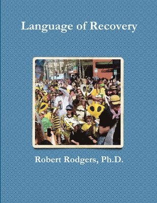 Robert Rodgers, Robert Rodgers, Ph.D. - Language of Recovery, Häftad