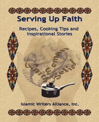 Islamic Writers Alliance - Serving Up Faith, Häftad