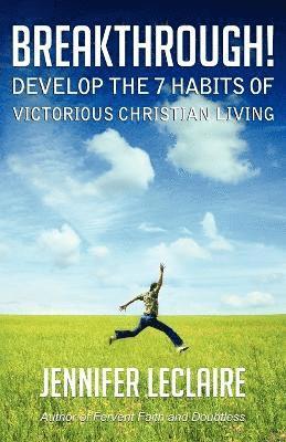 bokomslag BREAKTHROUGH! Develop the 7 Habits of Victorious Christian Living