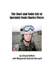 bokomslag The Short and Noble Life of Specialist Noah Charles Pierce