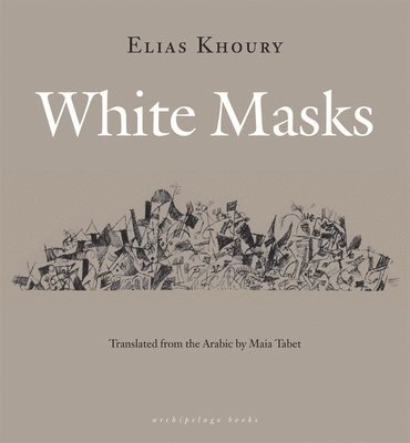 Elias Khoury - White Masks, Inbunden