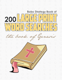 Bobo Strategy Book of 200 Large Print Word Searches: The Book of Genesis 1