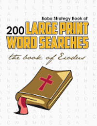 Bobo Strategy Book of 200 Large Print Word Searches: The Book of Exodus 1