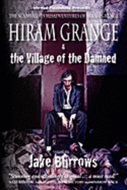 bokomslag Hiram Grange and the Village of the Damned: The Scandalous Misadventures of Hiram Grange
