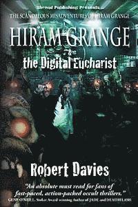 bokomslag Hiram Grange and the Digital Eucharist: The Scandalous Misadventures of Hiram Grange (Book #3)