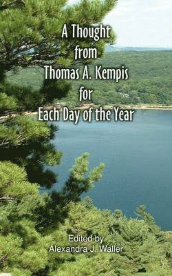 Thomas a. Kempis, Thomas A Kempis, Alexandra J Waller - A Thought from Thomas a Kempis for Each Day of the Year, Häftad