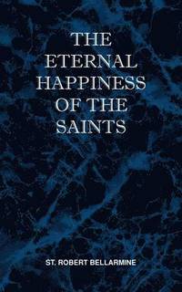 bokomslag The Eternal Happiness of the Saints