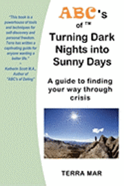 bokomslag ABC's of Turning Dark Nights into Sunny Days: a guide to finding your way through crisis