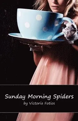 Victoria Fotios - Sunday Morning Spiders, Häftad. Tillgänglighet: Lägg i varukorg