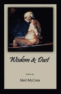 Neil McCrea - Wisdom & Dust, Häftad. Tillgänglighet: Lägg i varukorg