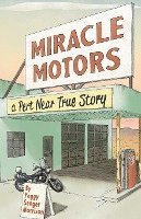Peggy Senger Morrison - Miracle Motors: A Pert Near True Story, Häftad